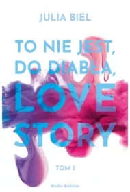 To nie jest, do diabła, love story. Tom 1