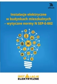 Instalacje elektryczne w budynkach mieszkalnych &ndash; wytyczne normy N SEP-E-002