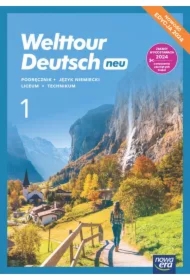 Welttour Deutsch neu 1. Podręcznik do języka niemieckiego dla liceum ogólnokształcącego i technikum. Edycja 2024