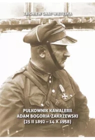 Pułkownik Kawalerii Adam Bogoria-Zakrzewski (25 II 1892 - 14 X 1958)