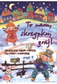 To nam skrzypku graj! Tematyczny wybór wierszy dla dzieci tom 2