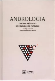Andrologia. Zdrowie mężczyzny od fizjologii do...