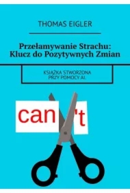 Przełamywanie Strachu: Klucz do Pozytywnych Zmian