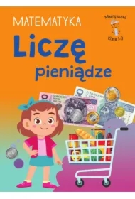 Mądry Uczeń Klasa 1-3 Matematyka Liczę pieniądze