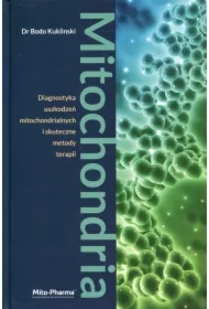 KSIĄŻKA Mitochondria - Diagnostyka uszkodzeń mitochondrialnych i skuteczne metody terapii Dr Bodo Kuklinski (687 str.)