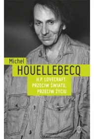 H.P. Lovecraft. Przeciw światu, przeciw życiu