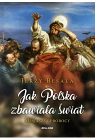 Jak Polska zbawiała świat. Mesjasze i prorocy
