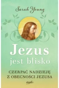 Jezus jest blisko. Czerpać nadzieję z obecności Jezusa
