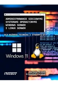 Administrowanie sieciowymi systemami operacyjnymi Windows Serwer i Linux Serwer