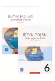 Jutro pójdę w świat. Język polski. Podręcznik i zeszyt ćwiczeń dla klasy 6 szkoły podstawowej