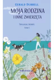 Moja rodzina i inne zwierzęta. Trylogia z Korfu. Tom 1