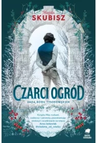 Czarci ogród. Saga rodu Tyszkowskich. Tom 2