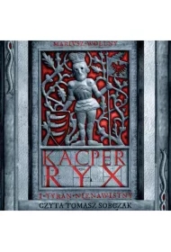 Kacper Ryx i tyran nienawistny. Tom 3