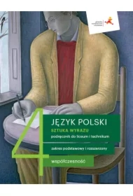 Sztuka wyrazu 4. Współczesność. Język polski. Podręcznik do liceum i technikum. Zakres podstawowy i rozszerzony