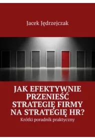 Jak efektywnie przenieść strategię firmy na strategię HR?