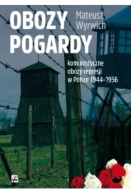 Obozy pogardy. Komunistyczne obozy represji...