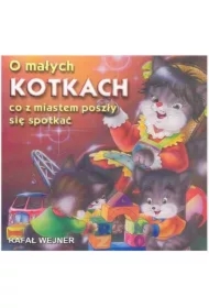 Klasyka wierszyka. O małych kotkach co z miastem poszły się spotkać