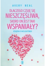 Dlaczego czuję się nieszczęśliwa, skoro on jest taki wspaniały?