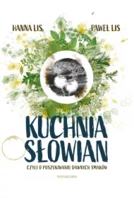 Kuchnia Słowian, czyli o poszukiwaniu dawnych smaków