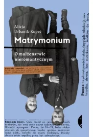 Matrymonium. O małżeństwie nieromantycznym