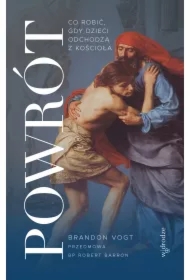 Powrót. Co robić, gdy dzieci odchodzą z Kościoła