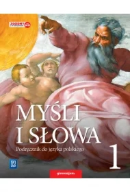 Myśli i słowa. Literatura - kultura - nauka o języku. Klasa 1. Podręcznik do języka polskiego