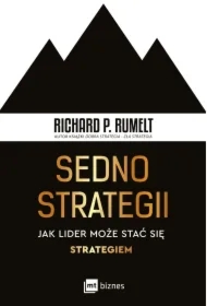 Sedno strategii. Jak lider może stać się strategiem