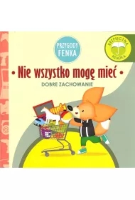 Przygody Fenka. Dobre zachowanie. Nie wszystko mogę mieć