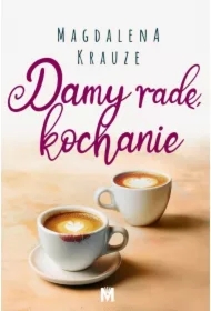 Damy radę, kochanie. Czekałam na ciebie. Tom 3