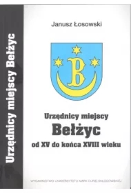 Urzędnicy miejscy Bełżyc od XV do końcaXVIII wieku