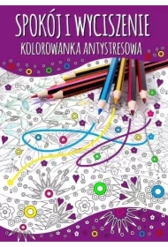 Spokój i wyciszenie. Kolorowanka antystresowa