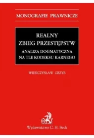 Realny zbieg przestępstw. Analiza dogmatyczna na tle Kodeksu karnego z 1997 r.