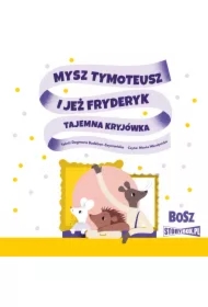Mysz Tymoteusz i jeż Fryderyk. Tajemna..