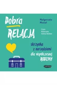 Dobra relacja. Skrzynka z narzędziami dla współczesnej rodziny