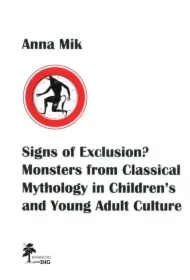 Signs of Exclusion? Monsters from Classical Mythology in Children`s and Young Adult Culture