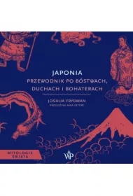 Japonia. Przewodnik po bóstwach, duchach i bohaterach