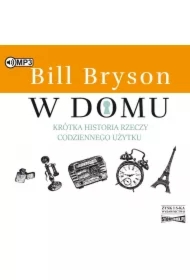 W domu. Krótka historia rzeczy codziennego użytku
