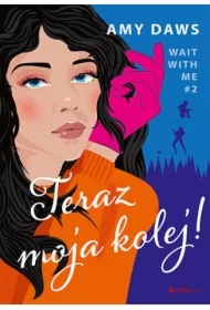 Teraz moja kolej! Wait With Me. Tom 2