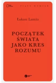 Początek świata jako kres rozumu