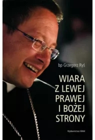 Wiara z lewej, prawej i Bożej strony