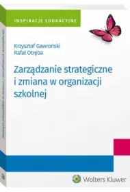 Zarządzanie strategiczne i zmiana w organizacji szkolnej