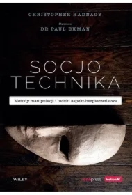 Socjotechnika. Metody manipulacji i ludzki aspekt bezpieczeństwa