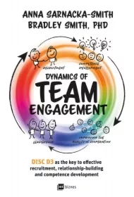 Dynamics of Team Engagement: DISC D3 as the key to effective recruitment, relationship-building and competence development w wersji ze słownikiem