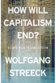 How will capitalism end? Essays on a failing system wer. angielska
