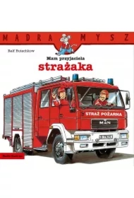 Mądra Mysz. Mam przyjaciela strażaka