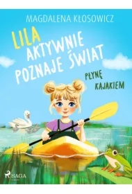 Lila aktywnie poznaje świat – Płynę kajakiem