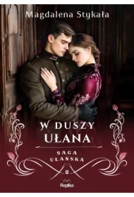 W duszy ułana. Saga ułańska. Tom 2