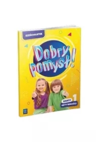 Dobry pomysł! Sześciolatek. Karty aktywności. Część 1