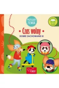 Przygody Fenka. Dobre zachowanie III. Czas wolny