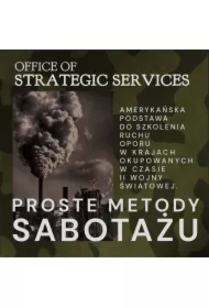 Proste metody sabotażu. Podręcznik szkolenia ruchu oporu
